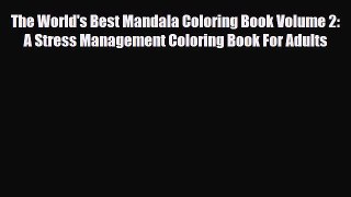 [PDF Download] The World's Best Mandala Coloring Book Volume 2: A Stress Management Coloring