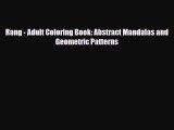 [PDF Download] Rang - Adult Coloring Book: Abstract Mandalas and Geometric Patterns [Download]
