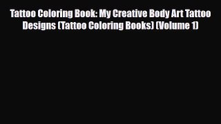 [PDF Download] Tattoo Coloring Book: My Creative Body Art Tattoo Designs (Tattoo Coloring Books)