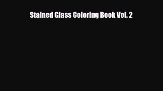 [PDF Download] Stained Glass Coloring Book Vol. 2 [PDF] Full Ebook