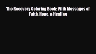 [PDF Download] The Recovery Coloring Book: With Messages of Faith Hope & Healing [PDF] Full