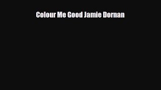 [PDF Download] Colour Me Good Jamie Dornan [Read] Online