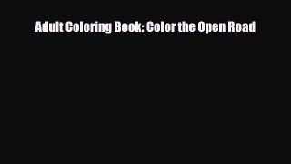 [PDF Download] Adult Coloring Book: Color the Open Road [Download] Full Ebook