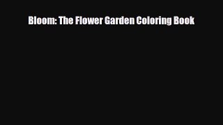 [PDF Download] Bloom: The Flower Garden Coloring Book [Download] Full Ebook