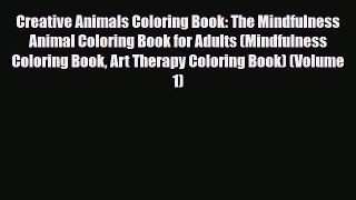 [PDF Download] Creative Animals Coloring Book: The Mindfulness Animal Coloring Book for Adults