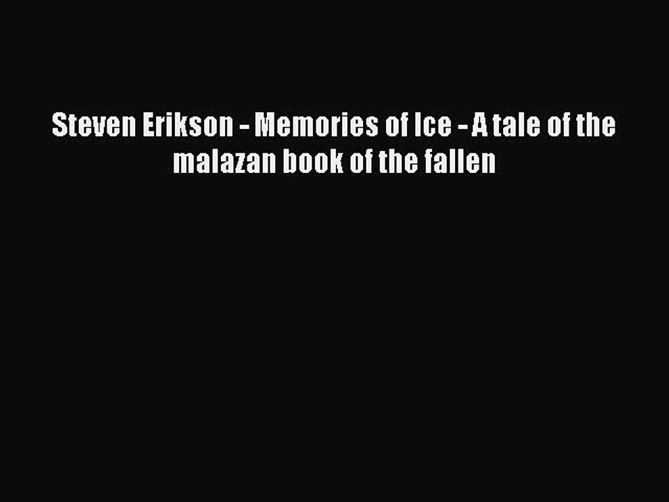 (PDF Download) Steven Erikson - Memories of Ice - A tale of the malazan book of the fallen