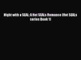 Night with a SEAL: A Hot SEALs Romance (Hot SEALs series Book 1) Read Online PDF