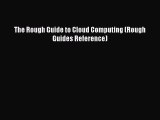 [PDF Download] The Rough Guide to Cloud Computing (Rough Guides Reference) [Download] Online