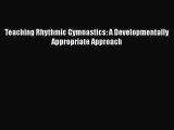 [Téléchargement PDF] Teaching Rhythmic Gymnastics: A Developmentally Appropriate Approach