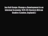 PDF Download Jua Kali Kenya: Change & Development in an Informal Economy 1970-95 (Eastern African