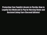 Protecting Your Family's Assets in Florida: How to Legally Use Medicaid to Pay for Nursing