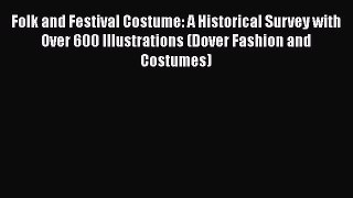 Folk and Festival Costume: A Historical Survey with Over 600 Illustrations (Dover Fashion and