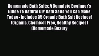 Homemade Bath Salts: A Complete Beginner's Guide To Natural DIY Bath Salts You Can Make Today