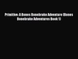Primitive: A Bones Bonebrake Adventure (Bones Bonebrake Adventures Book 1) Read Online PDF