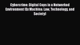 [PDF Download] Cybercrime: Digital Cops in a Networked Environment (Ex Machina: Law Technology