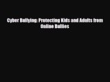 [PDF Download] Cyber Bullying: Protecting Kids and Adults from Online Bullies [Download] Full