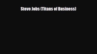 [PDF Download] Steve Jobs (Titans of Business) [Download] Online