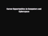 [PDF Download] Career Opportunities in Computers and Cyberspace [Download] Full Ebook