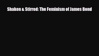 [PDF Download] Shaken & Stirred: The Feminism of James Bond [Download] Online