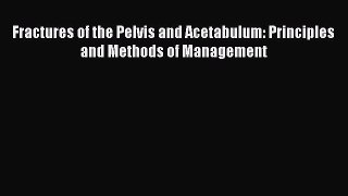 [Téléchargement PDF] Fractures of the Pelvis and Acetabulum: Principles and Methods of Management