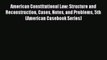 American Constitutional Law: Structure and Reconstruction Cases Notes and Problems 5th (American