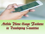 Mobile Phone Usage Failures in Developing Countries