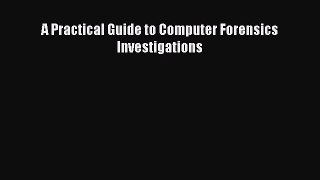 (PDF Download) A Practical Guide to Computer Forensics Investigations PDF