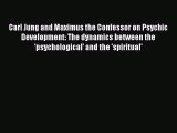 [PDF Download] Carl Jung and Maximus the Confessor on Psychic Development: The dynamics between