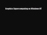 [PDF Download] Graphics Supercomputing on Windows NT [PDF] Full Ebook