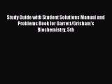 (PDF Download) Study Guide with Student Solutions Manual and Problems Book for Garrett/Grisham's