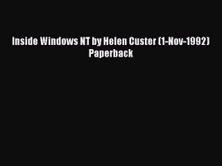 [PDF Download] Inside Windows NT by Helen Custer (1-Nov-1992) Paperback [PDF] Online
