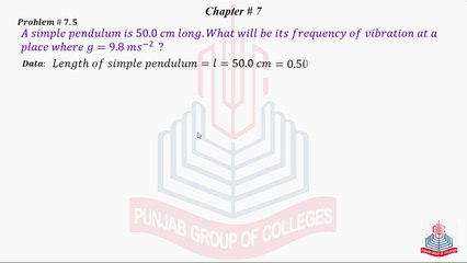 Problem No 7.5 : A simple Pendulum is 5.0 cm long . what will .......