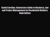 South Carolina Contractors Guide to Business Law and Project Management for Residential Builders