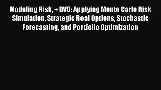 Modeling Risk + DVD: Applying Monte Carlo Risk Simulation Strategic Real Options Stochastic