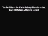 The Far Side of the World: Aubrey/Maturin series book 10 (Aubrey & Maturin series)  Free Books