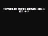 [PDF Download] Hitler Youth: The Hitlerjugend in War and Peace 1933 -1945 [Read] Full Ebook