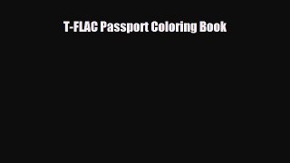 [PDF Download] T-FLAC Passport Coloring Book [Read] Full Ebook