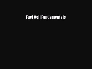 (PDF Download) Fuel Cell Fundamentals Read Online