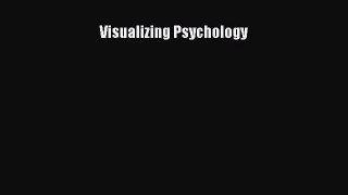 Visualizing Psychology  Free Books