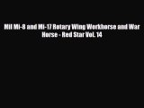 [PDF Download] Mil Mi-8 and Mi-17 Rotary Wing Workhorse and War Horse - Red Star Vol. 14 [Download]