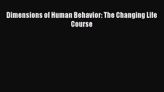 Dimensions of Human Behavior: The Changing Life Course  PDF Download