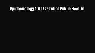 Epidemiology 101 (Essential Public Health)  Free Books