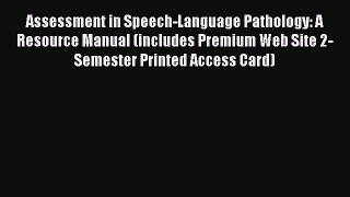 Assessment in Speech-Language Pathology: A Resource Manual (includes Premium Web Site 2-Semester