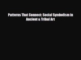 [PDF Download] Patterns That Connect: Social Symbolism in Ancient & Tribal Art [PDF] Full Ebook