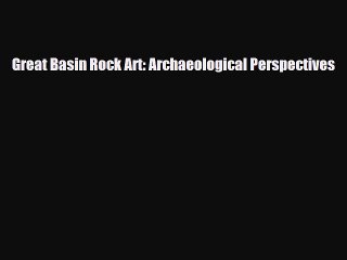 [PDF Download] Great Basin Rock Art: Archaeological Perspectives [Download] Full Ebook