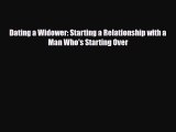 [PDF Download] Dating a Widower: Starting a Relationship with a Man Who's Starting Over [Download]