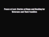 [PDF Download] Peace at Last: Stories of Hope and Healing for Veterans and Their Families [Download]