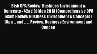 PDF Download Bisk CPA Review: Business Environment & Concepts - 42nd Edition 2013 (Comprehensive