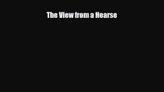 [PDF Download] The View from a Hearse [PDF] Full Ebook