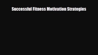 [PDF Download] Successful Fitness Motivation Strategies [PDF] Online